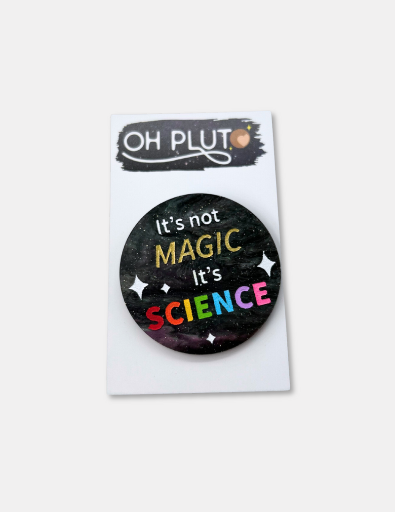 It's not Magic it's Science Brooch